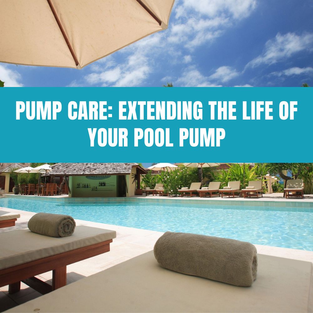Pump Care: Extending the Life of Your Pool Pump - AquaDoc