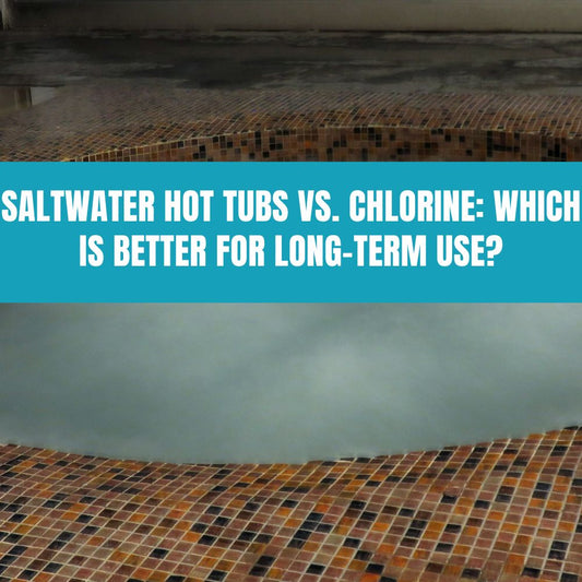 Saltwater Hot Tubs vs. Chlorine: Which is Better for Long-Term Use? - AquaDoc