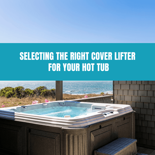 Selecting the Right Cover Lifter for Your Hot Tub - AquaDoc