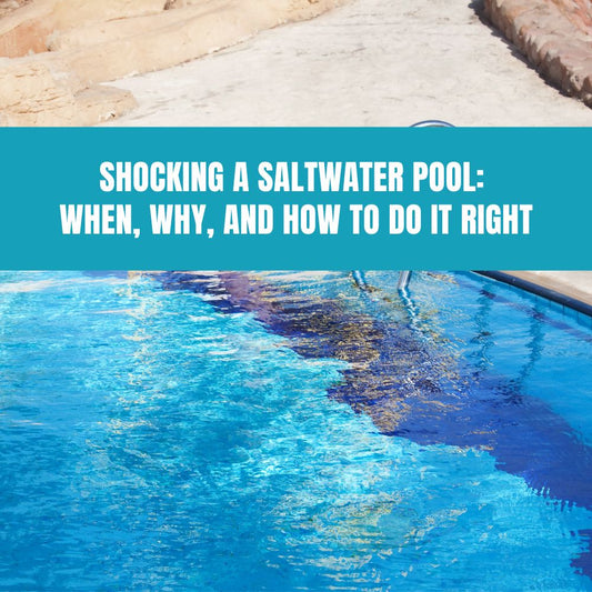 Shocking a Saltwater Pool
