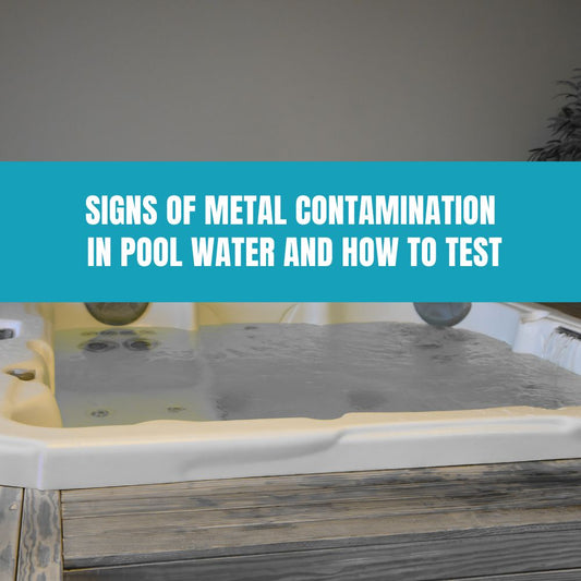 Signs of Metal Contamination in Pool Water and How to Test