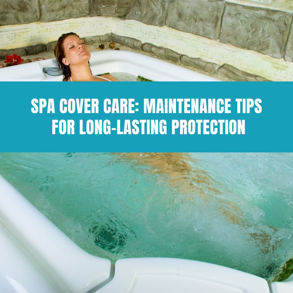 Spa Cover Care: Maintenance Tips for Long-Lasting Protection - AquaDoc