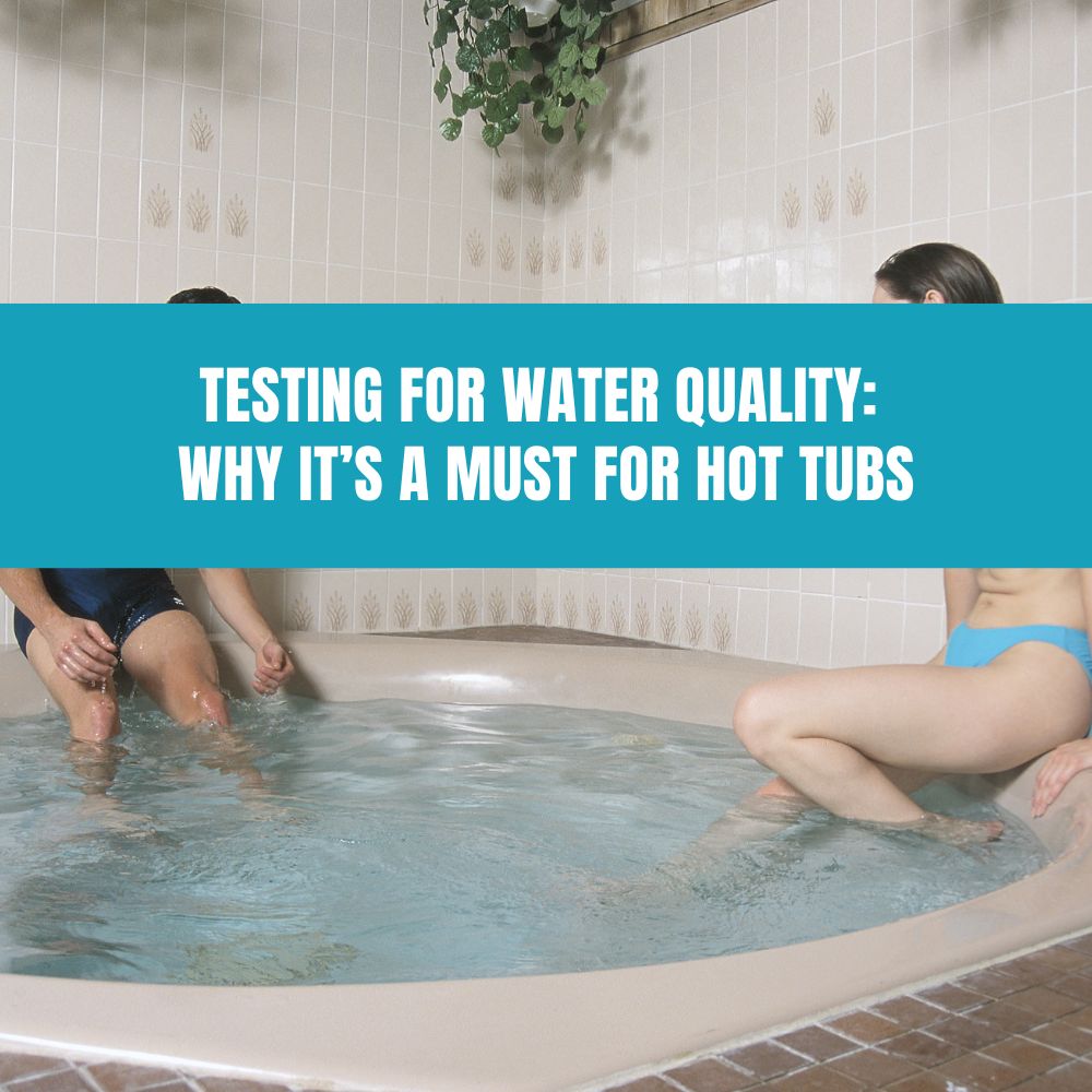 Testing for Water Quality: Why It’s a Must for Hot Tubs - AquaDoc