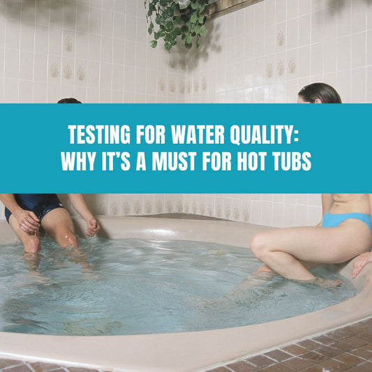 Testing for Water Quality: Why It’s a Must for Hot Tubs - AquaDoc