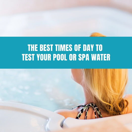 The Best Times of Day to Test Your Pool or Spa Water - AquaDoc