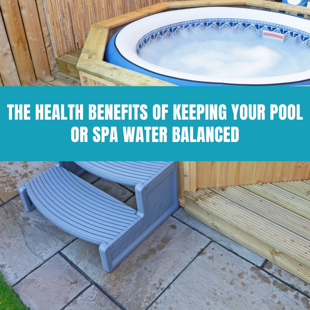 The Health Benefits of Keeping Your Pool or Spa Water Balanced - AquaDoc
