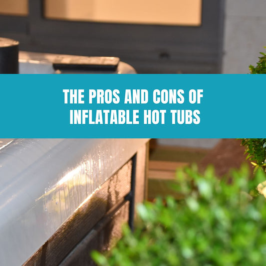 The Pros and Cons of Inflatable Hot Tubs - AquaDoc