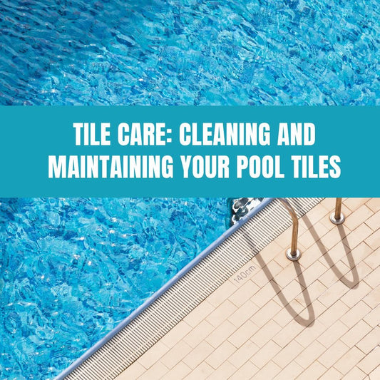 Tile Care: Cleaning and Maintaining Your Pool Tiles - AquaDoc