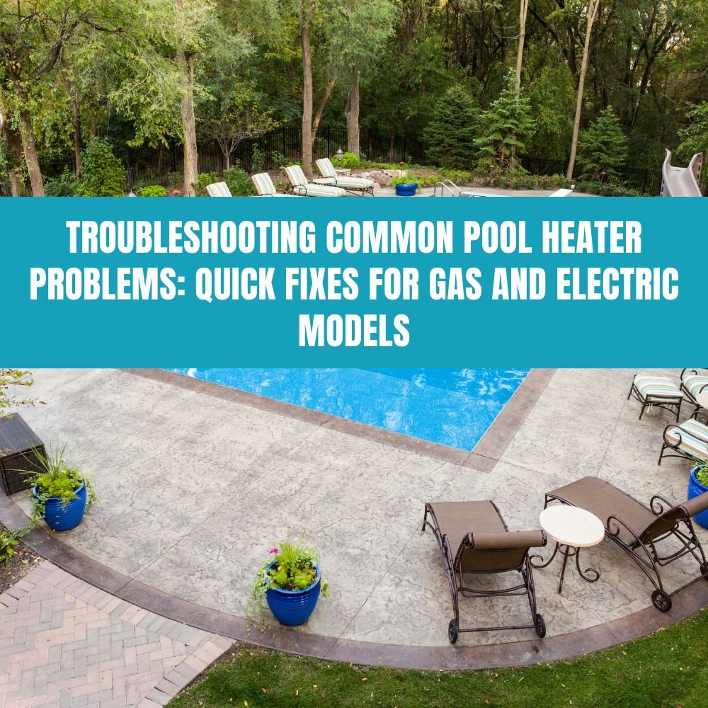 Troubleshooting Common Pool Heater Problems: Quick Fixes for Gas and Electric Models - AquaDoc