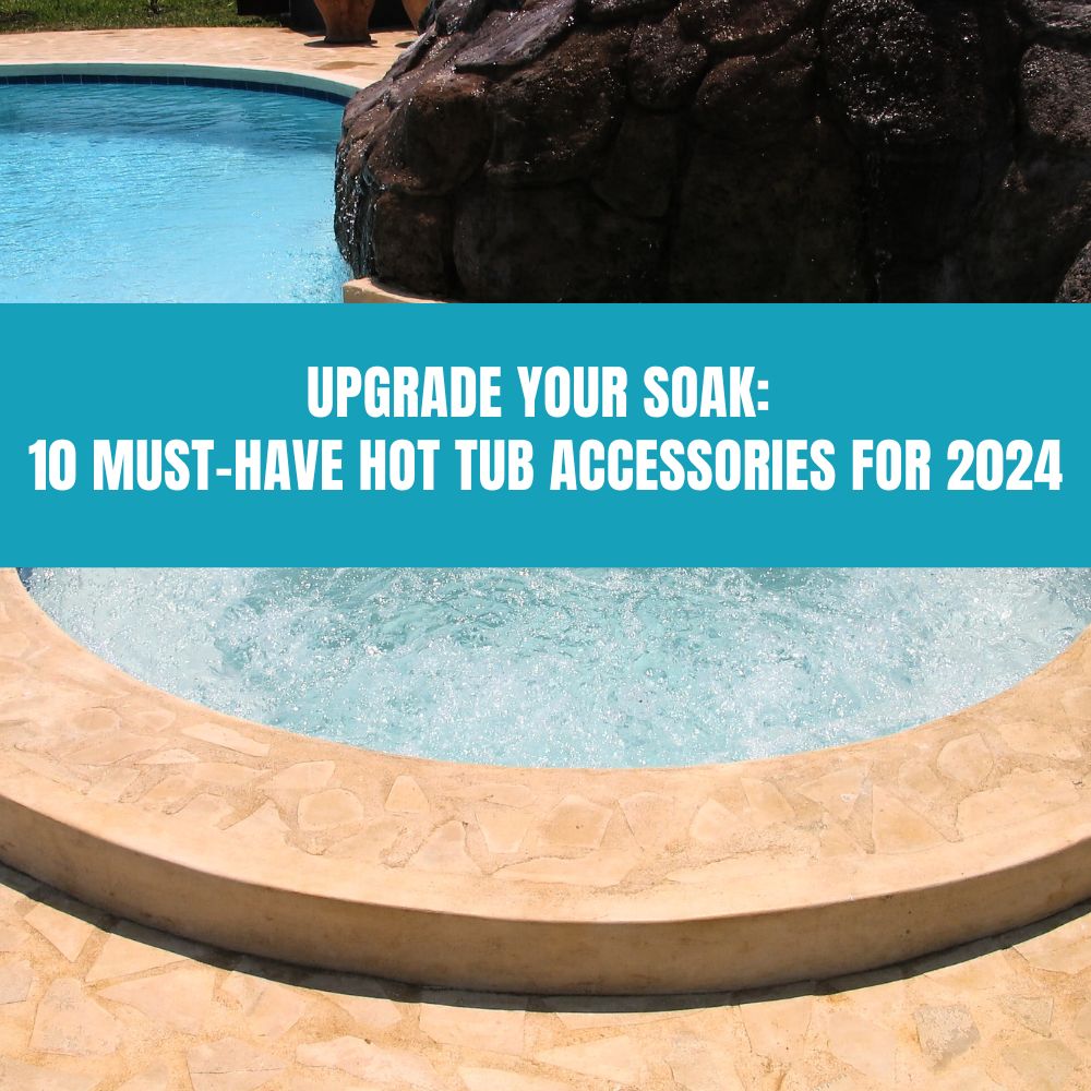 Upgrade Your Soak: 10 Must-Have Hot Tub Accessories for 2024 - AquaDoc