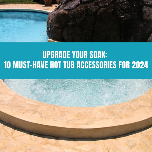 Upgrade Your Soak: 10 Must-Have Hot Tub Accessories for 2024 - AquaDoc
