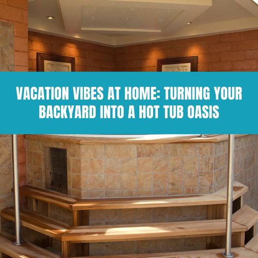 Vacation Vibes at Home: Turning Your Backyard into a Hot Tub Oasis - AquaDoc