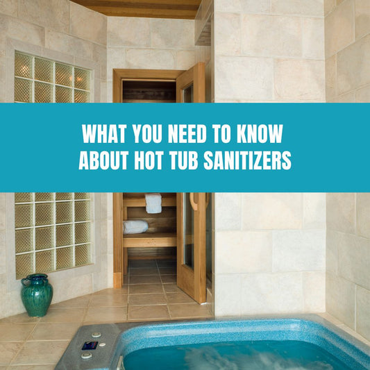 What You Need to Know About Hot Tub Sanitizers - AquaDoc