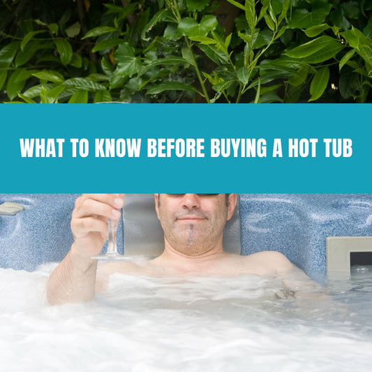 What to Know Before Buying a Hot Tub - AquaDoc