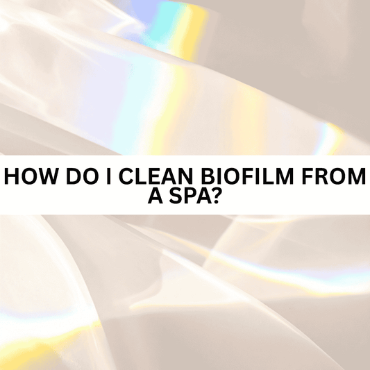 How Do I Clean Biofilm From a Spa?