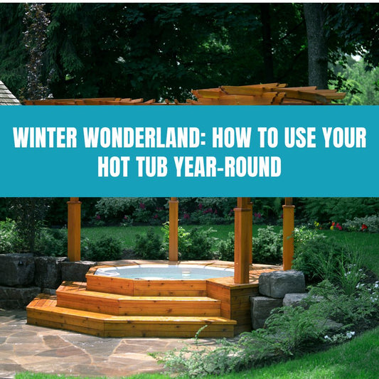 Winter Wonderland: How to Use Your Hot Tub Year-Round - AquaDoc