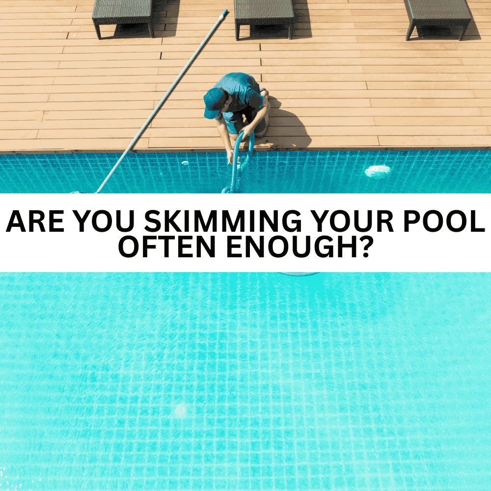 Are You Skimming Your Pool Often Enough? - AquaDoc