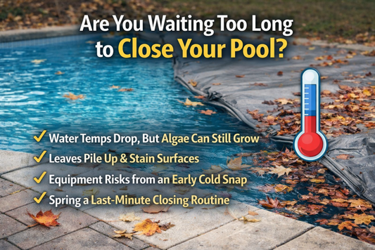 Are You Waiting Too Long to Close Your Pool? - AquaDoc