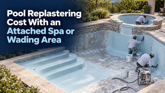 Pool Replastering Cost With an Attached Spa or Wading Area