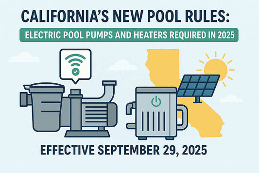 California's New Pool & Spa Rules: What You Need to Know About Smart Pumps and Heating in 2025