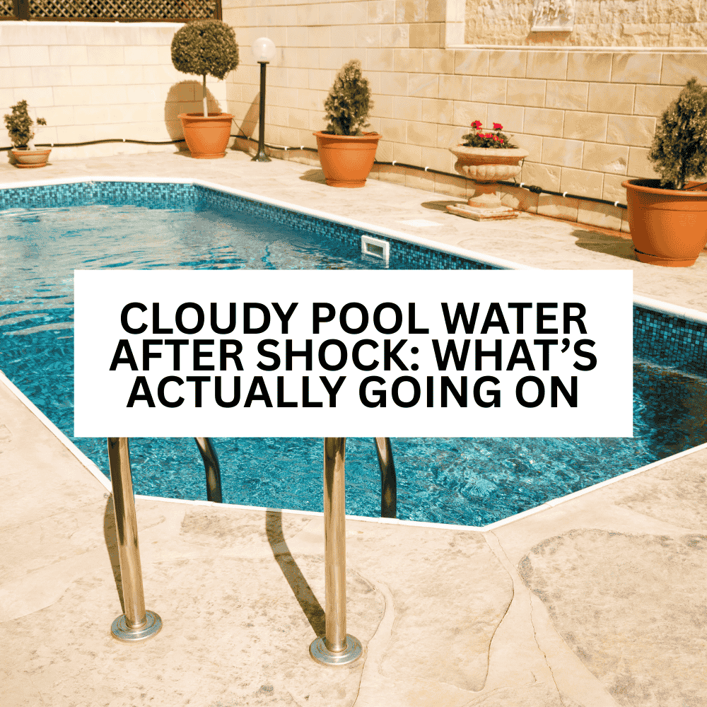 Cloudy Pool Water After Shock: What’s Actually Going On