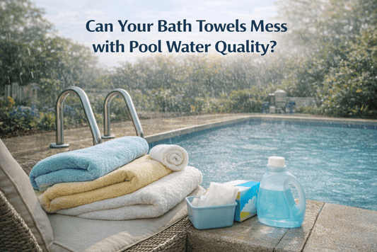 Could Your Pool Towels Be Affecting Your Water Quality? - AquaDoc