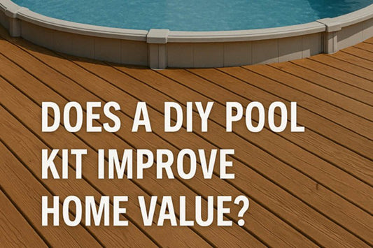 Does Installing a DIY Pool Kit Improve Your Home’s Value? - AquaDoc