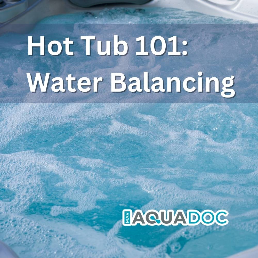 Hot Tub 101: Mastering the Essentials of Water Balancing - AquaDoc