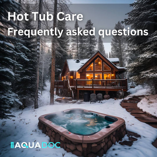Hot Tub Maintenance FAQs - AquaDoc