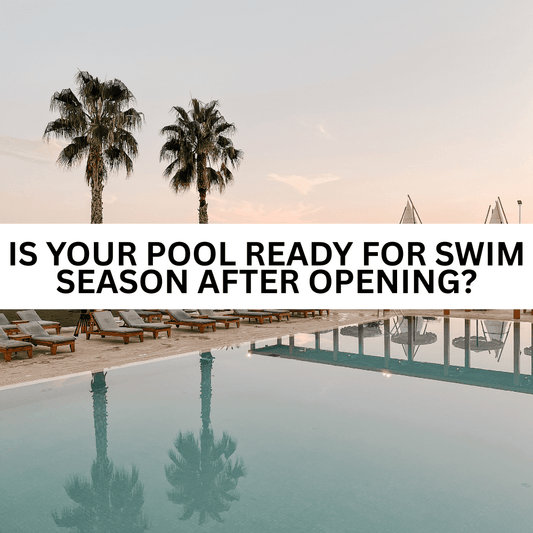 Is Your Pool Ready for Swim Season After Opening?