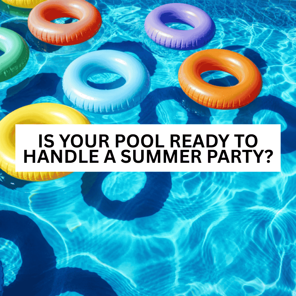 Is Your Pool Ready To Handle A Summer Party? - AquaDoc