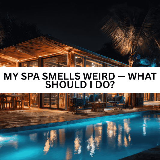My Spa Smells Weird — What Should I Do? - AquaDoc
