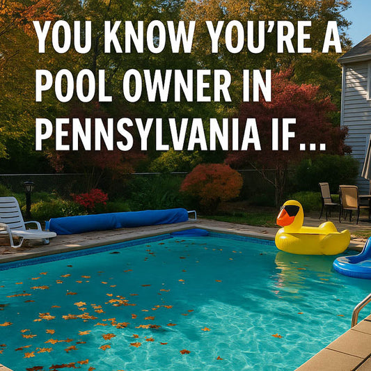You Know You’re a Pool Owner in Pennsylvania If…