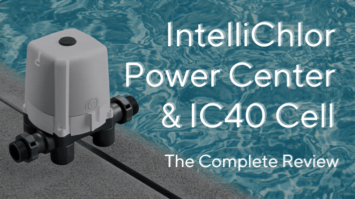 Pentair IntelliChlor Power Center IC40 Review - AquaDoc