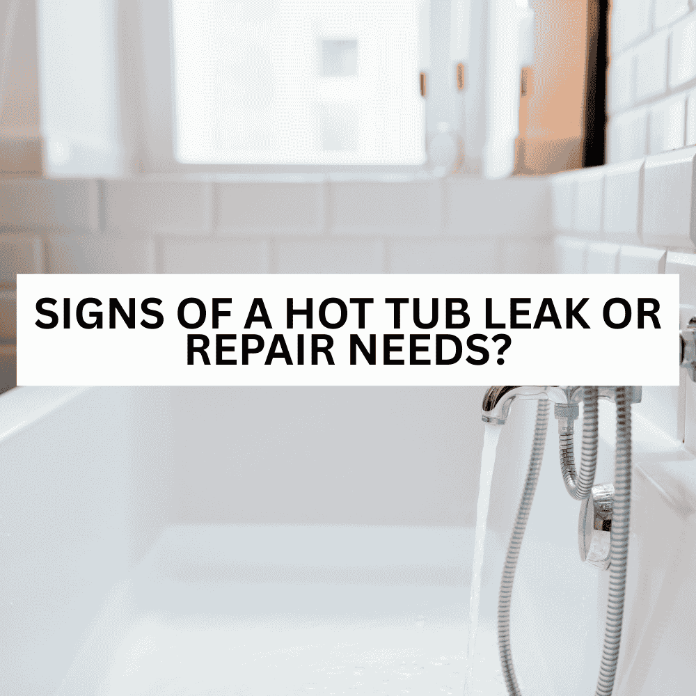 Signs of a hot tub leak or repair needs? - AquaDoc