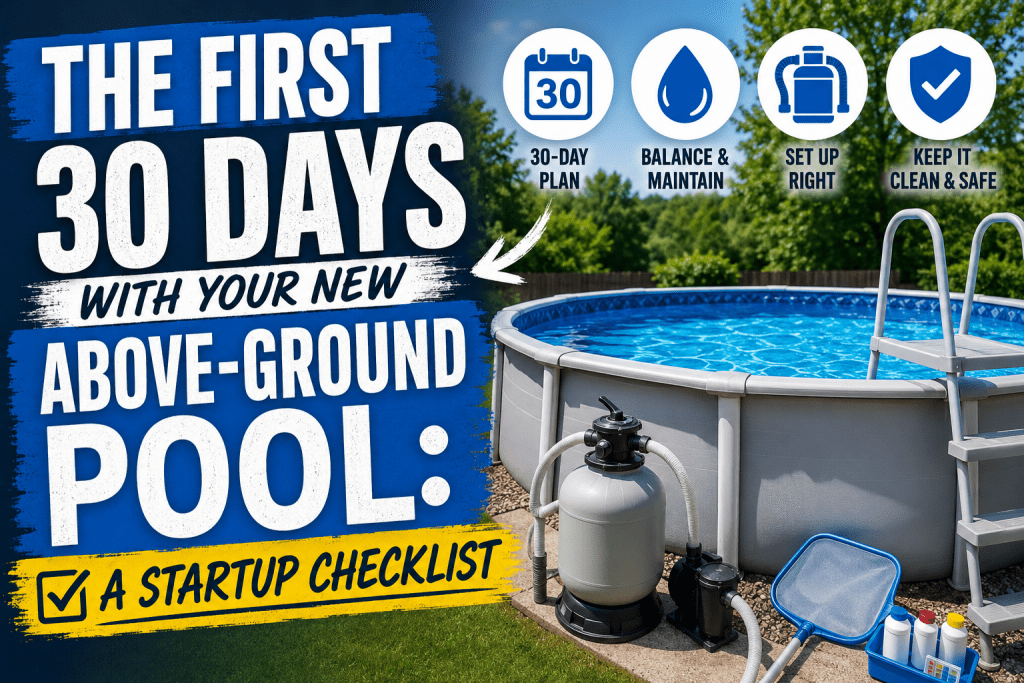 The First 30 Days With Your New Above-Ground Pool: A Startup Checklist - AquaDoc