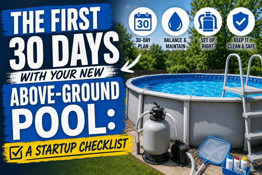 The First 30 Days With Your New Above-Ground Pool: A Startup Checklist - AquaDoc