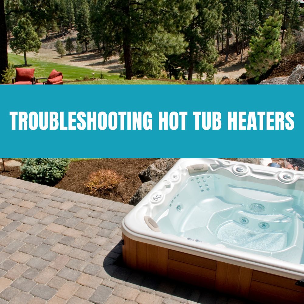 Troubleshooting Hot Tub Heaters - AquaDoc