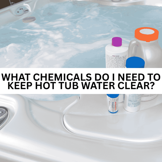 What chemicals do I need to keep hot tub water clear?