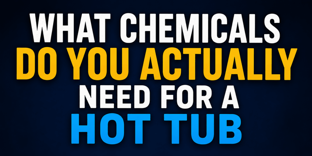 What Chemicals Do You Actually Need for a Hot Tub - AquaDoc