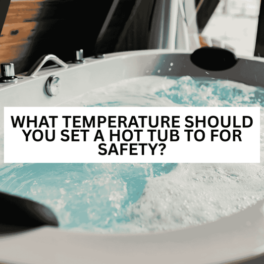 What Temperature Should You Set a Hot Tub to for Safety?