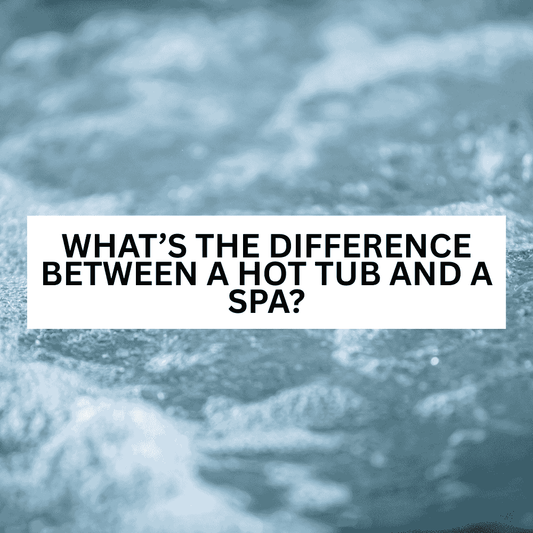 What’s the Difference Between a Hot Tub and a Spa?