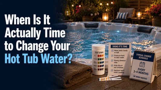 When Is It Actually Time to Change Your Hot Tub Water? - AquaDoc